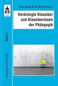 Cover: Verdr&auml;ngte Klassiker und Klassikerinnen der P&auml;dagogik - Schneider bei wbv