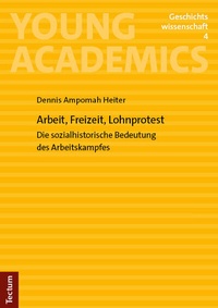 Abbildung von: Arbeit, Freizeit, Lohnprotest - Tectum Wissenschaftsverlag