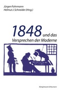 Cover: 1848 und das Versprechen der Moderne - K&ouml;nigshausen & Neumann
