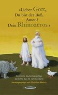 Cover: "Lieber Gott, Du bist der Bo&szlig;, Amen! Dein Rhinozeros." - Hanser