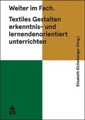 Cover: Weiter im Fach. Textiles Gestalten erkenntnis- und lernendenorientiert unterrichten - Schneider Hohengehren