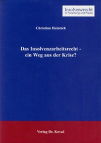 Abbildung von: Das Insolvenzarbeitsrecht - ein Weg aus der Krise? - Kovac, Dr. Verlag
