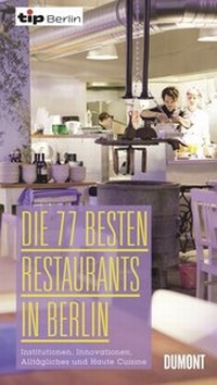 Abbildung von: Die 77 besten Restaurants in Berlin - DuMont Buchverlag