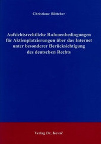 Abbildung von: Aufsichtsrechtliche Rahmenbedingungen für Aktienplatzierungen über das Internet unter besonderer Berücksichtigung des deutschen Rechts - Kovac, Dr. Verlag