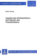 Cover: Aspekte des Arbeitserlebens als Faktoren des Freizeiterlebens - Peter Lang Verlag