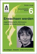Cover: Erwachsen werden. Jugendliche Adoleszenzromane im Deutschunterricht - wbv Media
