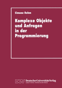 Enlarge image Cover: Komplexe Objekte und Anfragen in der Programmierung - Deutscher Universitätsverlag