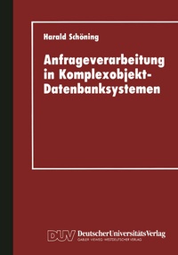Abbildung von: Anfrageverarbeitung in Komplexobjekt-Datenbanksystemen - Deutscher Universitätsverlag