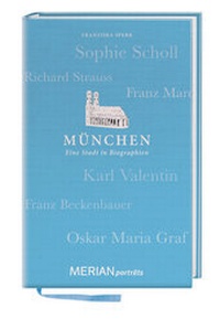 Abbildung von: München. Eine Stadt in Biographien - Merian / Holiday