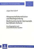Cover: Wissenschaftskonstitution und Reichsgr&uuml;ndung Die Entwicklung der Germanistik bei Wilhelm Scherer - Peter Lang Verlag