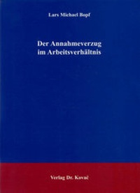 Abbildung von: Der Annahmeverzug im Arbeitsverhältnis - Kovac, Dr. Verlag