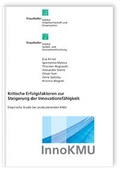 Cover: Kritische Erfolgsfaktoren zur Steigerung der Innovationsf&auml;higkeit. - Fraunhofer IRB Verlag