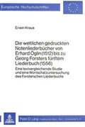 Cover: Die weltlichen gedruckten Notenliederb&uuml;cher von Erhard &Ouml;glin (1512) bis zu Georg Forsters f&uuml;nftem Liederbuch (1556) - Peter Lang Verlag