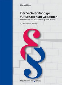 Abbildung von: Der Sachverständige für Schäden an Gebäuden. - Fraunhofer IRB Verlag