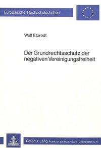 Abbildung von: Der Grundrechtsschutz der negativen Vereinigungsfreiheit - Peter Lang Verlag