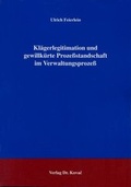 Cover: Kl&auml;gerlegitimation und gewillk&uuml;rte Proze&szlig;standschaft im Verwaltungsproze&szlig; - Kovac, Dr. Verlag