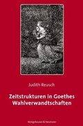 Cover: Zeitstrukturen in Goethes Wahlverwandtschaften - K&ouml;nigshausen & Neumann
