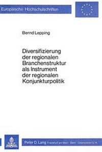 Abbildung von: Diversifizierung der regionalen Branchenstruktur als Instrument der regionalen Konjunkturpolitik - Peter Lang Verlag