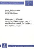 Cover: Konsens und Konflikt zwischen F&uuml;hrungsgruppen in der Bundesrepublik Deutschland - Peter Lang Verlag