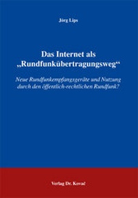Abbildung von: Das Internet als "Rundfunkübertragungsweg" - Kovac, Dr. Verlag