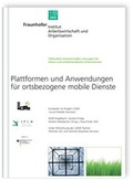 Cover: Plattformen und Anwendungen f&uuml;r ortsbezogene mobile Dienste. - Fraunhofer IRB Verlag