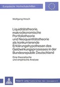 Cover: Liquidit&auml;tstheorie, makro&ouml;konomische Portfoliotheorie und Neoquantit&auml;tstheorie als konkurrierende Erkl&auml;rungshypothesen des Geldwirkungsprozesses in der Bundesrepublik Deutschland - Peter Lang Verlag