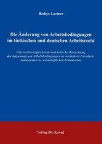Abbildung von: Die Änderung von Arbeitsbedingungen im türkischen und deutschen Arbeitsrecht - Kovac, Dr. Verlag