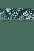 Cover: Muslims, Mongols and Crusaders - Routledge