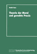 Cover: Theorie der Moral und gerechte Praxis - Deutscher Universit&auml;tsverlag