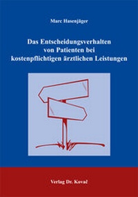 Abbildung von: Das Entscheidungsverhalten von Patienten bei kostenpflichtigen ärztlichen Leistungen - Kovac, Dr. Verlag