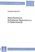 Cover: Nacio Scottorum- Schottischer Regionalismus im Sp&auml;tmittelalter - Peter Lang Verlag