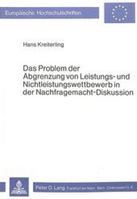 Abbildung von: Das Problem der Abgrenzung von Leistungs- und Nichtleistungswettbewerb in der Nachfragemacht-Diskussion - Peter Lang Verlag