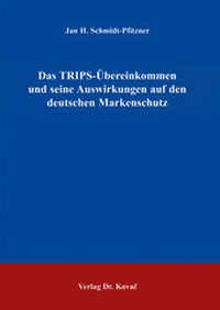Abbildung von: Das TRIPS-Übereinkommen und seine Auswirkungen auf den deutschen Markenschutz - Kovac, Dr. Verlag