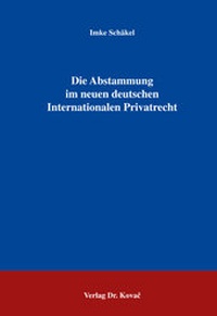Abbildung von: Die Abstammung im neuen deutschen Internationalen Privatrecht - Kovac, Dr. Verlag