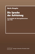 Cover: Die Sprache der Aufr&uuml;stung - Deutscher Universit&auml;tsverlag