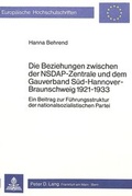 Cover: Die Beziehungen zwischen der NSDAP-Zentrale und dem Gauverband S&uuml;d-Hannover-Braunschweig 1921-1933 - Peter Lang Verlag