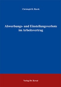 Abbildung von: Abwerbungs- und Einstellungsverbote im Arbeitsvertrag - Kovac, Dr. Verlag