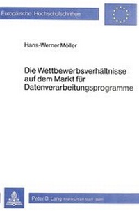 Abbildung von: Die Wettbewerbsverhältnisse auf dem Markt für Datenverarbeitungsprogramme - Peter Lang Verlag