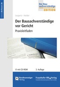 Cover: Der Bausachverst&auml;ndige vor Gericht. - Fraunhofer IRB Verlag