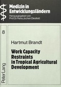 Cover: Work Capacity Restraints in Tropical Agricultural Development - Peter Lang Verlag