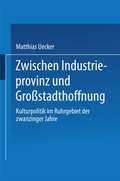 Cover: Zwischen Industrieprovinz und Gro&szlig;stadthoffnung - Deutscher Universit&auml;tsverlag