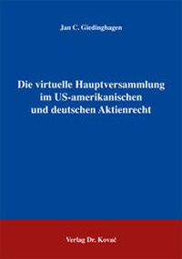 Abbildung von: Die virtuelle Hauptversammlung im US-amerikanischen und deutschen Aktienrecht - Kovac, Dr. Verlag