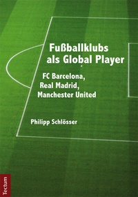 Abbildung von: Fußballklubs als Global Player - Tectum Wissenschaftsverlag