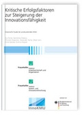 Cover: Kritische Erfolgsfaktoren zur Steigerung der Innovationsf&auml;higkeit. - Fraunhofer IRB Verlag