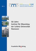 Cover: 50 Jahre Institut f&uuml;r Massivbau der Leibniz Universit&auml;t Hannover. - Fraunhofer IRB Verlag