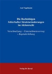 Abbildung von: Die Rechtsfolgen fehlerhafter Strukturänderungen im Aktienrecht - Kovac, Dr. Verlag