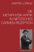 Cover: Die Metaphysik-Kritik in Nietzsches "Carmen"-Rezeption - K&ouml;nigshausen & Neumann