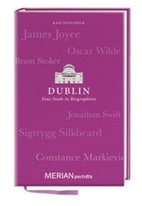Abbildung von: Dublin. Eine Stadt in Biographien - Merian / Holiday