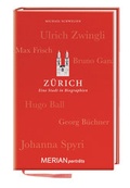 Cover: Z&uuml;rich. Eine Stadt in Biographien - Merian / Holiday