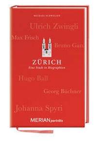 Abbildung von: Zürich. Eine Stadt in Biographien - Merian / Holiday